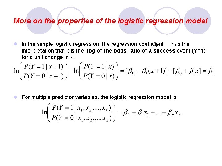 More on the properties of the logistic regression model l In the simple logistic