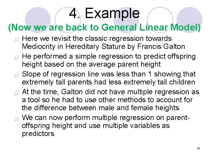 4. Example (Now we are back to General Linear Model) Here we revisit the