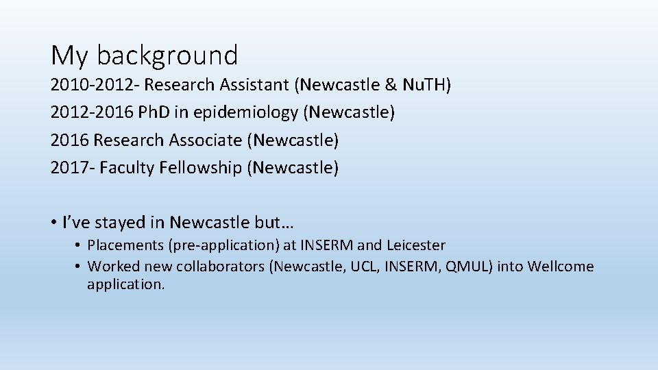 My background 2010 -2012 - Research Assistant (Newcastle & Nu. TH) 2012 -2016 Ph.