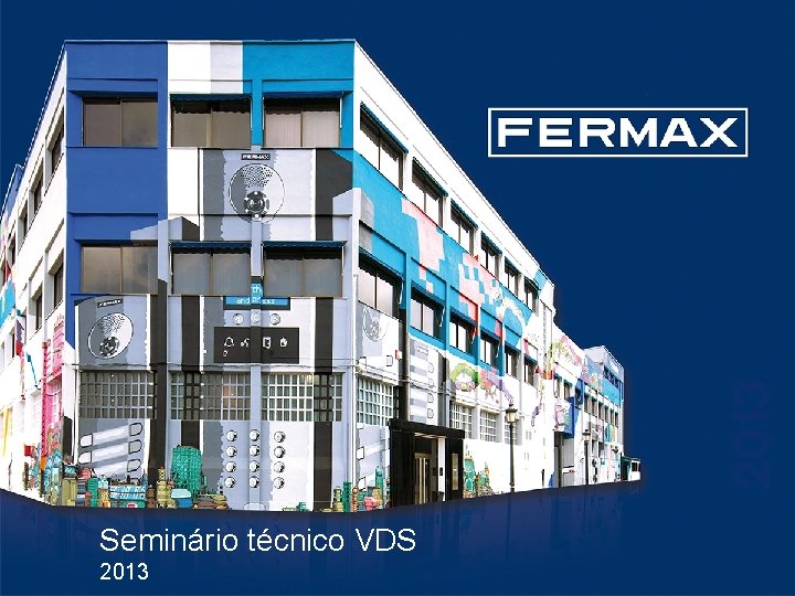 Departamento técnico | Sistema VDS | Seminário técnico VDS 2013 1 