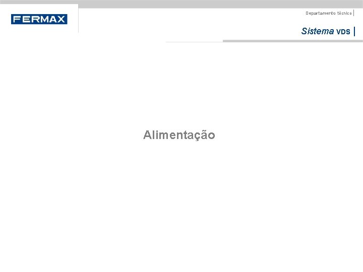 Departamento técnico | Sistema VDS | Alimentação 