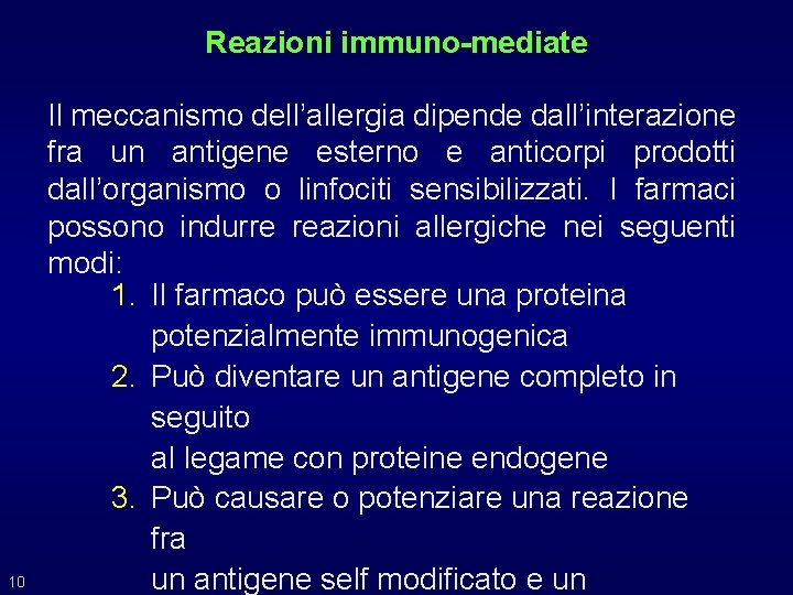 Reazioni immuno-mediate 10 Il meccanismo dell’allergia dipende dall’interazione fra un antigene esterno e anticorpi