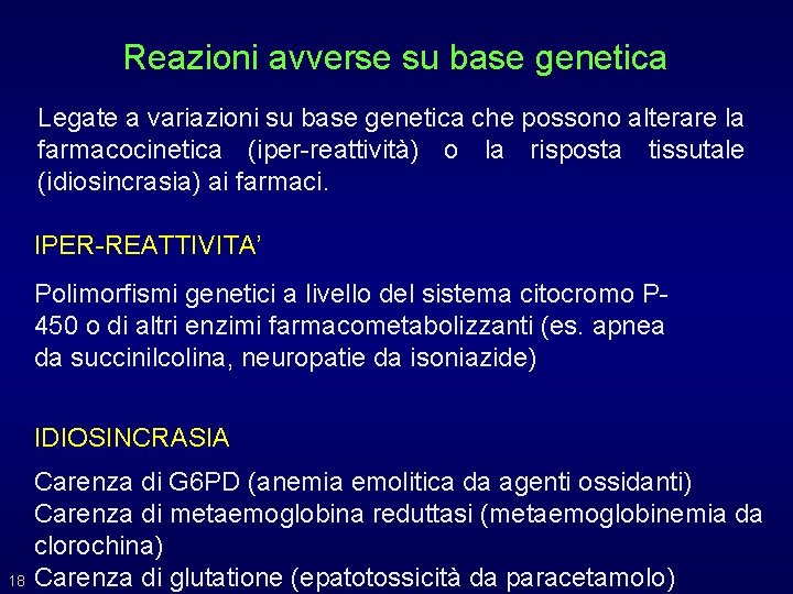 Reazioni avverse su base genetica Legate a variazioni su base genetica che possono alterare