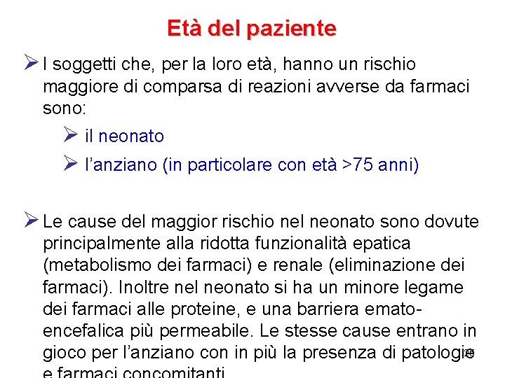 Età del paziente Ø I soggetti che, per la loro età, hanno un rischio