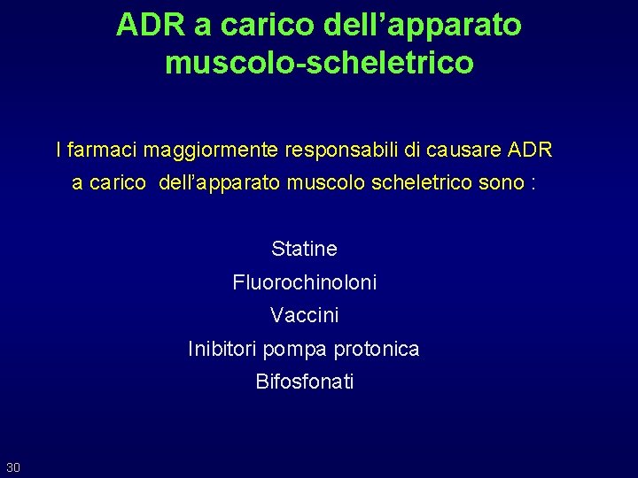 ADR a carico dell’apparato muscolo-scheletrico I farmaci maggiormente responsabili di causare ADR a carico