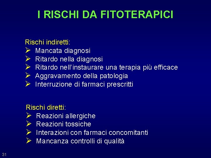 I RISCHI DA FITOTERAPICI Rischi indiretti: Ø Mancata diagnosi Ø Ritardo nell’instaurare una terapia I RISCHI DA FITOTERAPICI Rischi indiretti: Ø Mancata diagnosi Ø Ritardo nell’instaurare una terapia