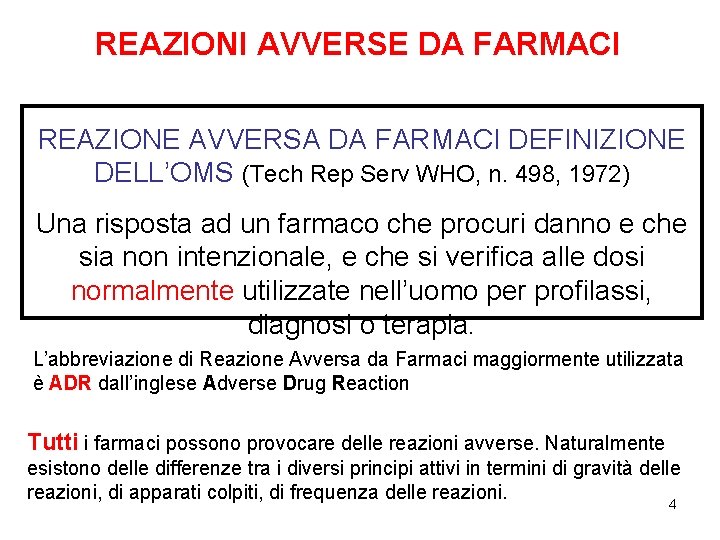 REAZIONI AVVERSE DA FARMACI REAZIONE AVVERSA DA FARMACI DEFINIZIONE DELL’OMS (Tech Rep Serv WHO,