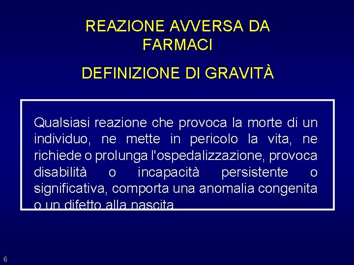 REAZIONE AVVERSA DA FARMACI DEFINIZIONE DI GRAVITÀ Qualsiasi reazione che provoca la morte di