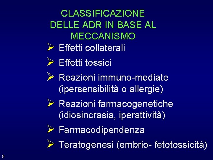 CLASSIFICAZIONE DELLE ADR IN BASE AL MECCANISMO Ø Effetti collaterali Ø Effetti tossici Ø