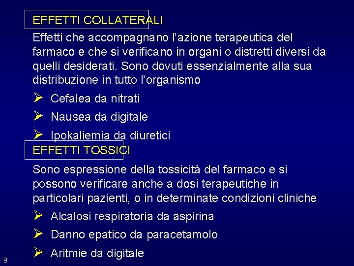 EFFETTI COLLATERALI Effetti che accompagnano l’azione terapeutica del farmaco e che si verificano in EFFETTI COLLATERALI Effetti che accompagnano l’azione terapeutica del farmaco e che si verificano in