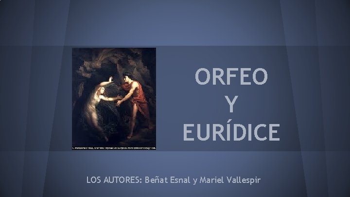 ORFEO Y EURÍDICE LOS AUTORES: Beñat Esnal y Mariel Vallespir 