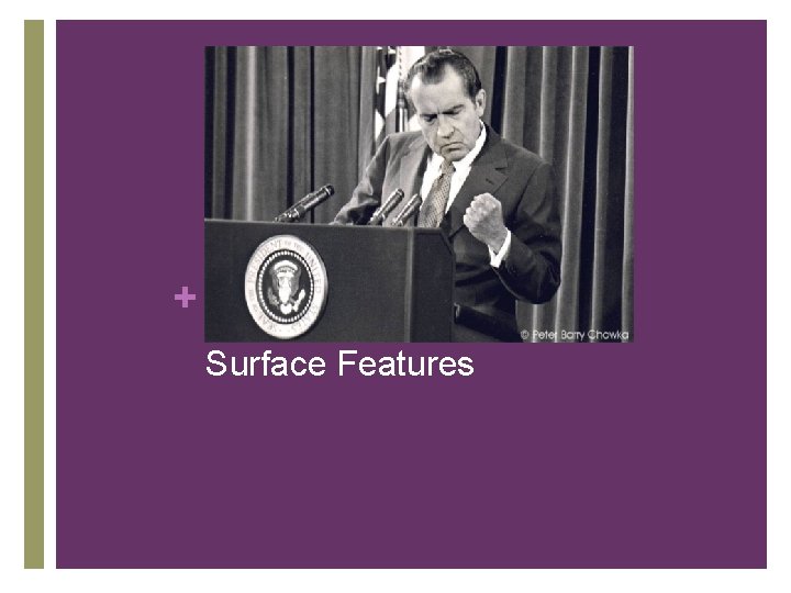 + Surface Features + Surface Features