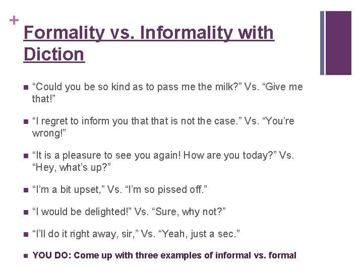 + Formality vs. Informality with Diction n “Could you be so kind as to + Formality vs. Informality with Diction n “Could you be so kind as to