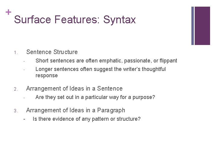 + Surface Features: Syntax Sentence Structure 1. - Short sentences are often emphatic, passionate, + Surface Features: Syntax Sentence Structure 1. - Short sentences are often emphatic, passionate,