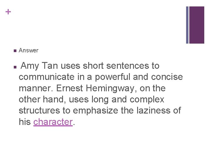 + n Answer n Amy Tan uses short sentences to communicate in a powerful + n Answer n Amy Tan uses short sentences to communicate in a powerful