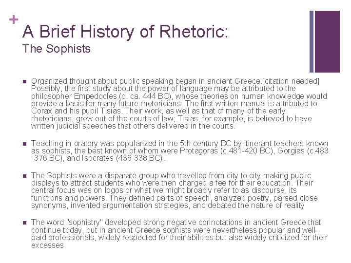 + A Brief History of Rhetoric: The Sophists n Organized thought about public speaking + A Brief History of Rhetoric: The Sophists n Organized thought about public speaking
