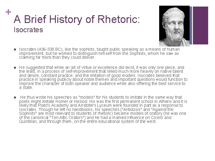 + A Brief History of Rhetoric: Isocrates n Isocrates (436 -338 BC), like the + A Brief History of Rhetoric: Isocrates n Isocrates (436 -338 BC), like the