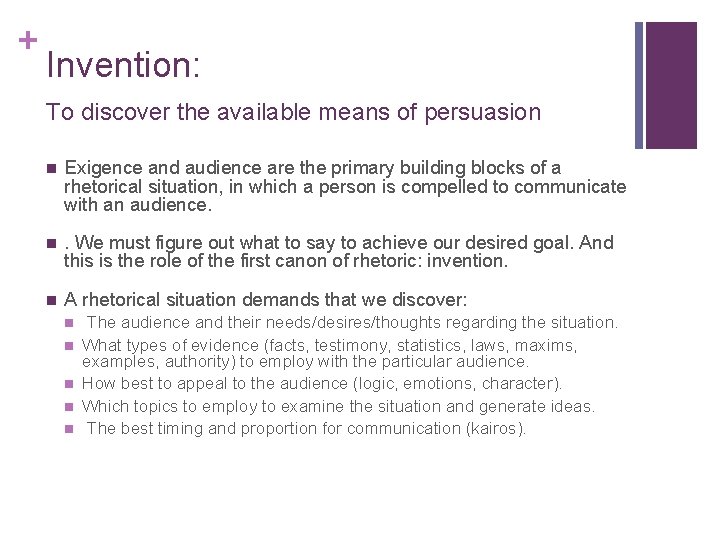 + Invention: To discover the available means of persuasion n Exigence and audience are + Invention: To discover the available means of persuasion n Exigence and audience are