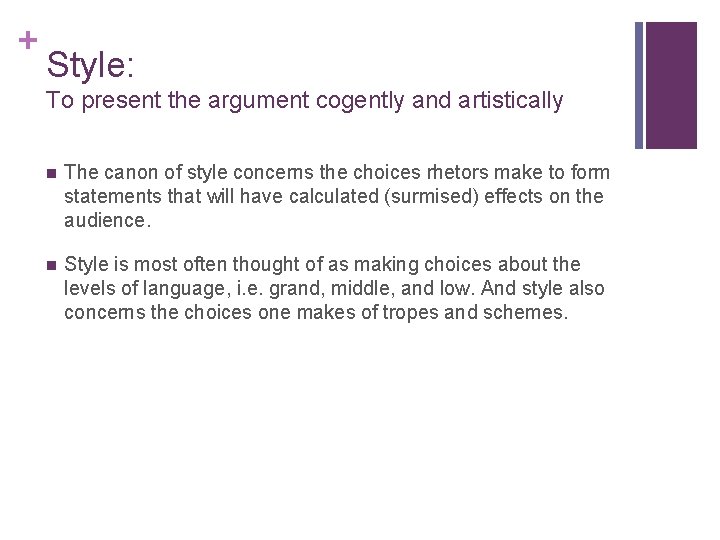 + Style: To present the argument cogently and artistically n The canon of style + Style: To present the argument cogently and artistically n The canon of style