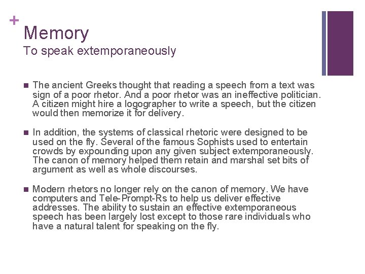+ Memory To speak extemporaneously n The ancient Greeks thought that reading a speech + Memory To speak extemporaneously n The ancient Greeks thought that reading a speech