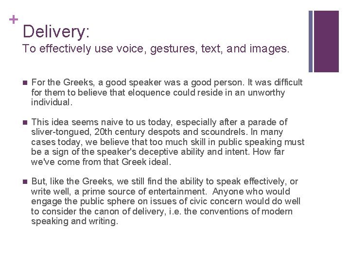 + Delivery: To effectively use voice, gestures, text, and images. n For the Greeks, + Delivery: To effectively use voice, gestures, text, and images. n For the Greeks,