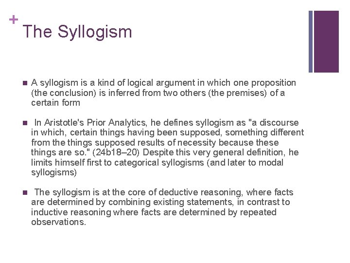 + The Syllogism n A syllogism is a kind of logical argument in which + The Syllogism n A syllogism is a kind of logical argument in which