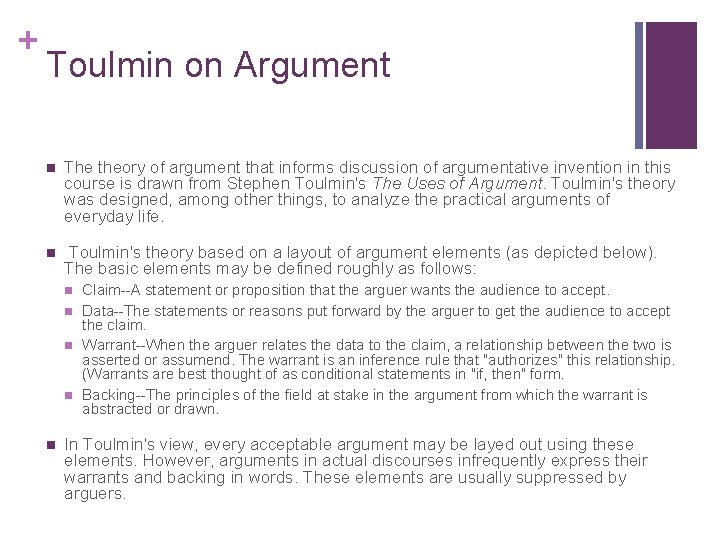 + Toulmin on Argument n The theory of argument that informs discussion of argumentative + Toulmin on Argument n The theory of argument that informs discussion of argumentative