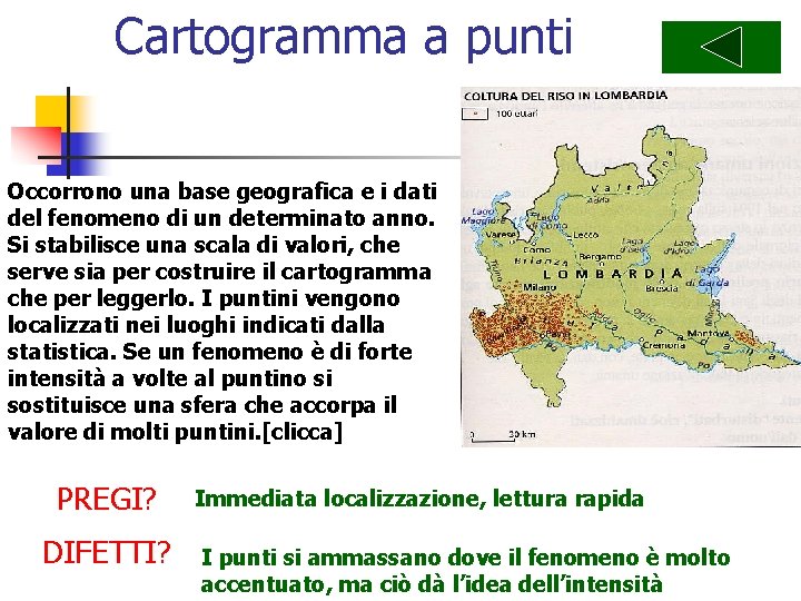 Cartogramma a punti Occorrono una base geografica e i dati del fenomeno di un