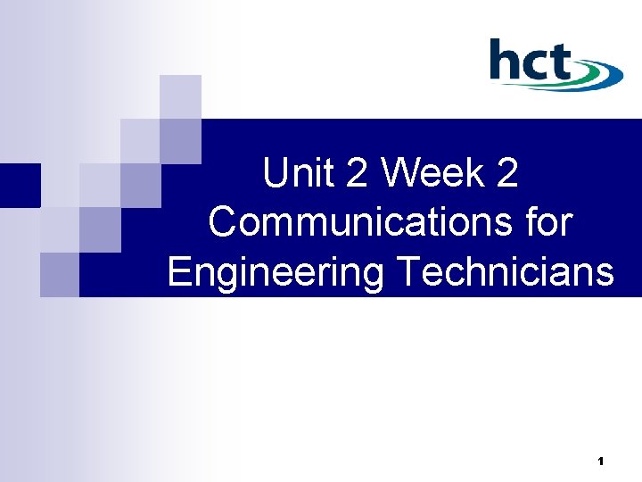 Unit 2 Week 2 Communications for Engineering Technicians 1 