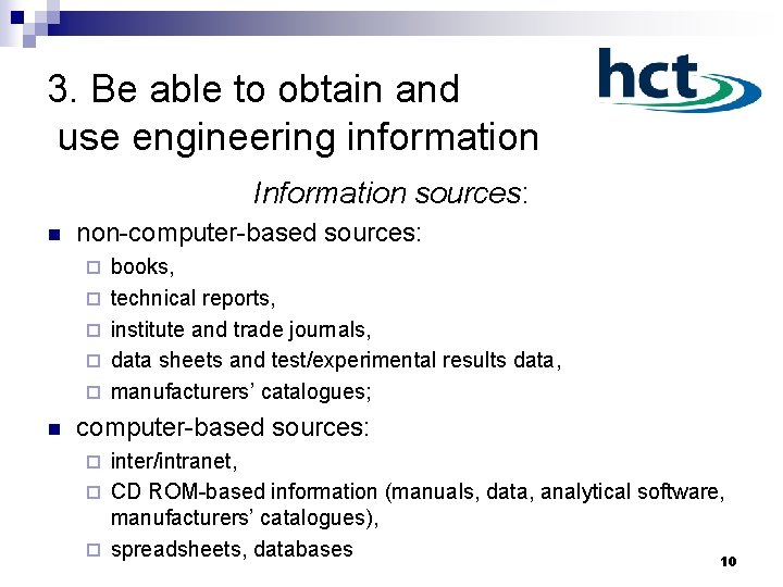 3. Be able to obtain and use engineering information Information sources: n non-computer-based sources: