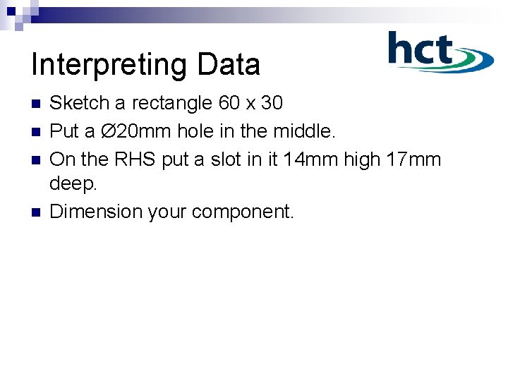Interpreting Data n n Sketch a rectangle 60 x 30 Put a Ø 20