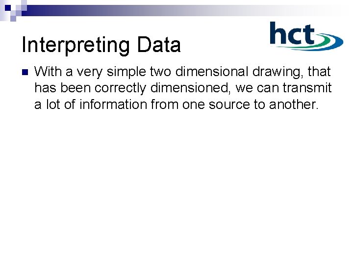 Interpreting Data n With a very simple two dimensional drawing, that has been correctly