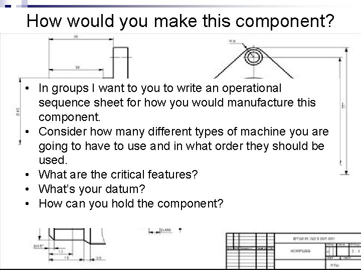 How would you make this component? • In groups I want to you to