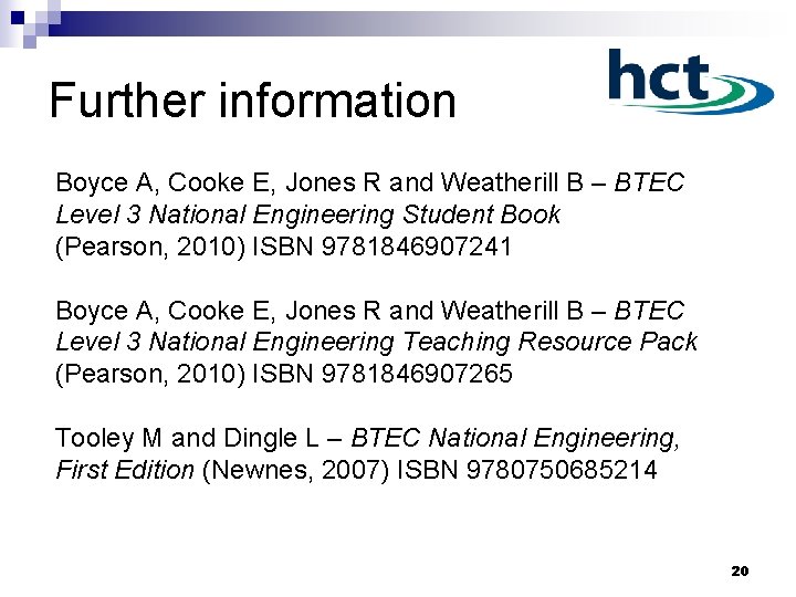 Further information Boyce A, Cooke E, Jones R and Weatherill B – BTEC Level