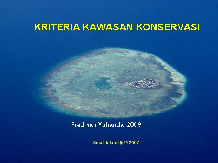 KRITERIA KAWASAN KONSERVASI Fredinan Yulianda, 2009 