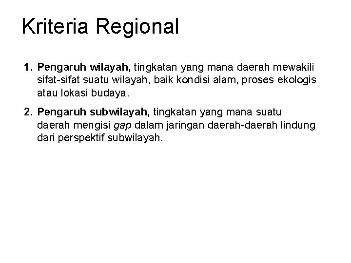 Kriteria Regional 1. Pengaruh wilayah, tingkatan yang mana daerah mewakili sifat suatu wilayah, baik