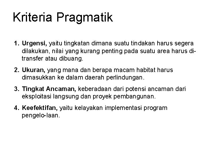 Kriteria Pragmatik 1. Urgensi, yaitu tingkatan dimana suatu tindakan harus segera dilakukan, nilai yang