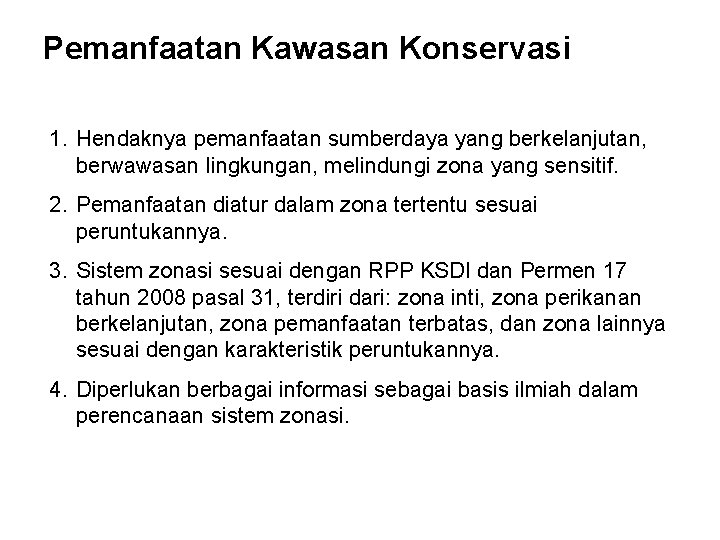 Pemanfaatan Kawasan Konservasi 1. Hendaknya pemanfaatan sumberdaya yang berkelanjutan, berwawasan lingkungan, melindungi zona yang