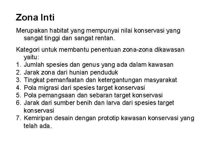 Zona Inti Merupakan habitat yang mempunyai nilai konservasi yang sangat tinggi dan sangat rentan.