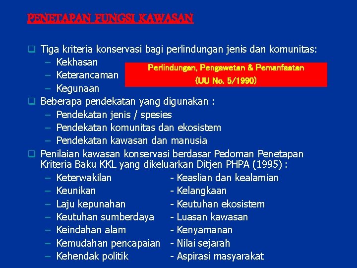 PENETAPAN FUNGSI KAWASAN q Tiga kriteria konservasi bagi perlindungan jenis dan komunitas: – Kekhasan