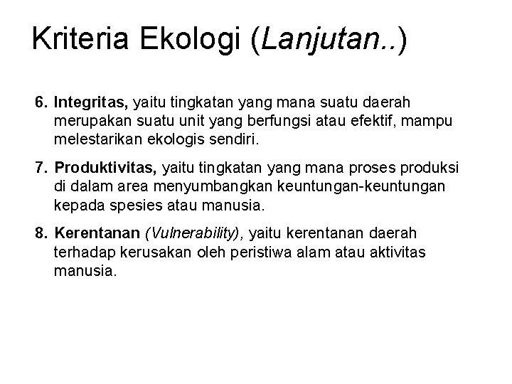 Kriteria Ekologi (Lanjutan. . ) 6. lntegritas, yaitu tingkatan yang mana suatu daerah merupakan