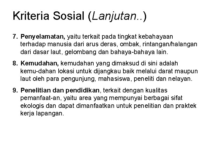 Kriteria Sosial (Lanjutan. . ) 7. Penyelamatan, yaitu terkait pada tingkat kebahayaan terhadap manusia