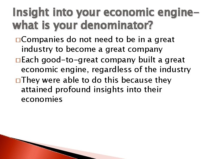 Insight into your economic enginewhat is your denominator? � Companies do not need to