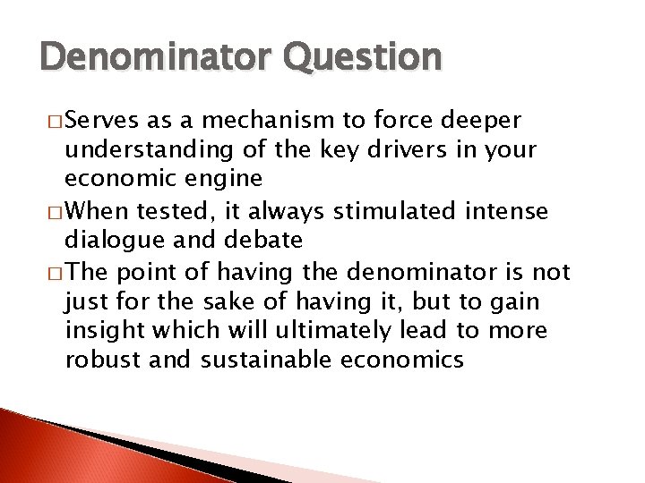 Denominator Question � Serves as a mechanism to force deeper understanding of the key