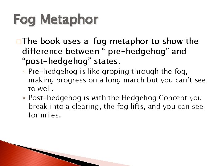 Fog Metaphor � The book uses a fog metaphor to show the difference between