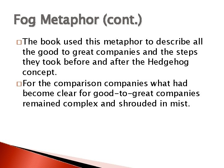 Fog Metaphor (cont. ) � The book used this metaphor to describe all the