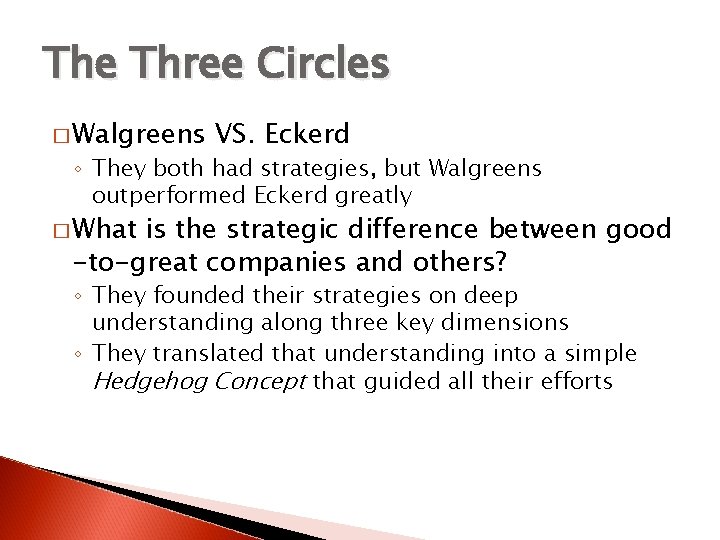 The Three Circles � Walgreens VS. Eckerd ◦ They both had strategies, but Walgreens