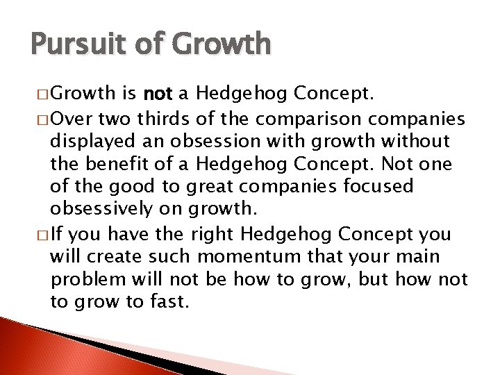 Pursuit of Growth � Growth is not a Hedgehog Concept. � Over two thirds