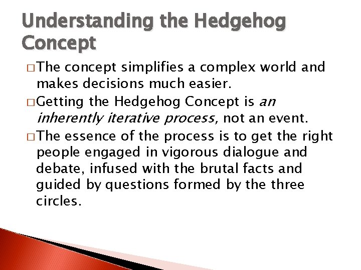 Understanding the Hedgehog Concept � The concept simplifies a complex world and makes decisions