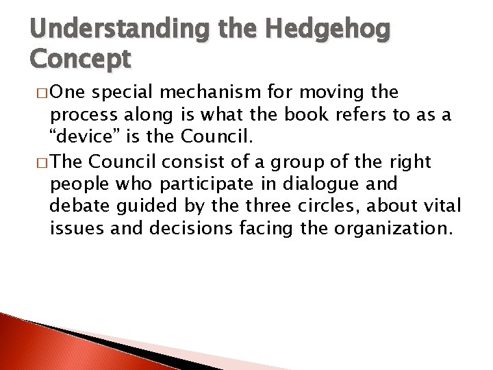 Understanding the Hedgehog Concept � One special mechanism for moving the process along is